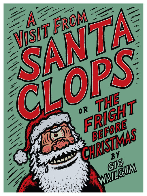 Title details for A Visit From Santa Clops or the Fright Before Christmas by Gig Wailgum - Available